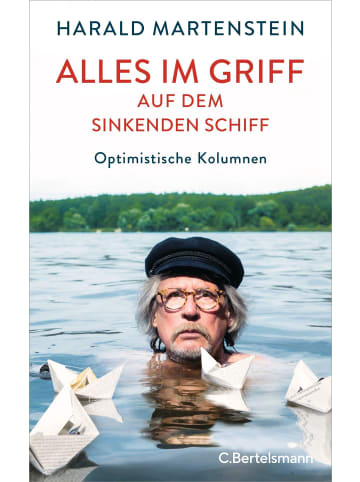 C. Bertelsmann Verlag Alles im Griff auf dem sinkenden Schiff | Optimistische Kolumnen