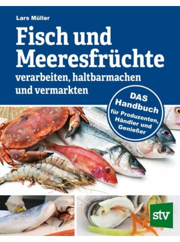 Leopold Stocker Verlag Fisch und Meeresfrüchte verarbeiten, haltbarmachen und vermarkten | DAS...