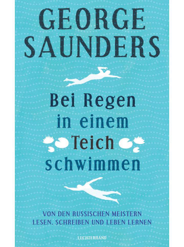 Luchterhand Literaturverlag  Bei Regen in einem Teich schwimmen | Von den russischen Meistern lesen,...