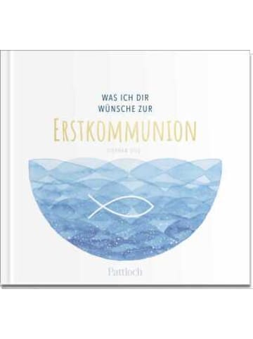 Pattloch Buch - Was ich dir wünsche zur Erstkommunion