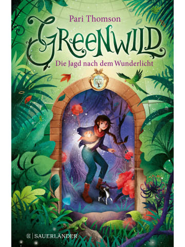 FISCHER Sauerländer Greenwild 1 - Die Jagd nach dem Wunderlicht | Greenwild-Trilogie, Band 1