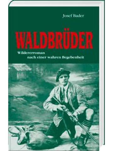 Bayerland Waldbrüder | Wildererroman nach einer wahren Begebenheit