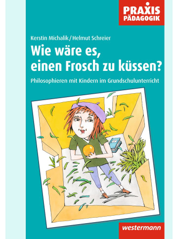Westermann Lernspielverlag Wie wäre es, einen Frosch zu küssen? | Philosophieren mit Kindern im...