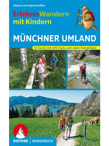 Bergverlag Rother Erlebniswandern mit Kindern Münchner Umland | 32 Wanderungen und Ausflüge....