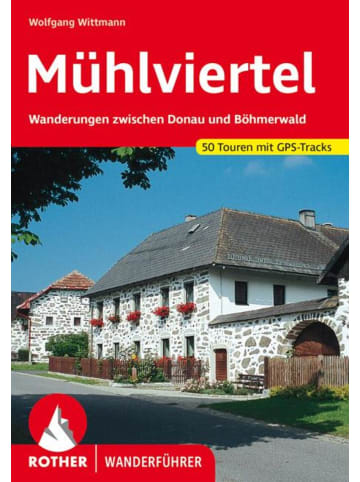 Bergverlag Rother Mühlviertel | Wanderungen zwischen Donau und Böhmerwald. 51 Touren. Mit...