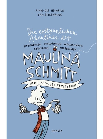 Carl Hanser Verlag Die erstaunlichen Abenteuer der Maulina Schmitt - Mein kaputtes Königreich