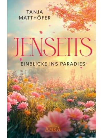 AMRA Verlag Buch - JENSEITS - EINBLICKE INS PARADIES