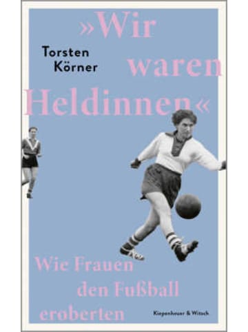 Kiepenheuer & Witsch Buch - »Wir waren Heldinnen«