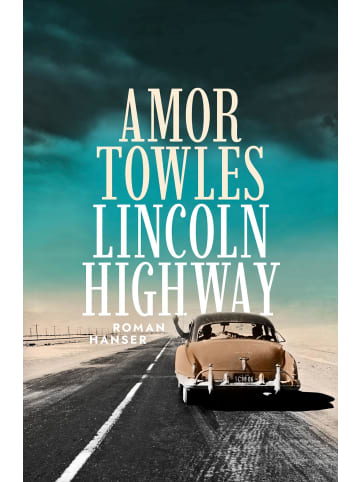 Hanser Lincoln Highway | Roman / Der neue Roman nach "Ein Gentlemen in Moskau"