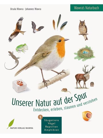 Natur & Text Wawra's Naturbuch, Band 1: Säugetiere, Vögel, Reptilien, Amphibien | Unserer...