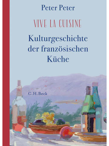 Beck Vive la cuisine! | Kulturgeschichte der französischen Küche