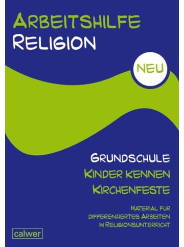 Calwer Arbeitshilfe Religion Grundschule NEU - Kinder kennen Kirchenfeste | Material...