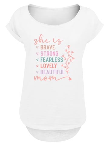 F4NT4STIC T-Shirt Mothers Day Inspirational Message in weiß