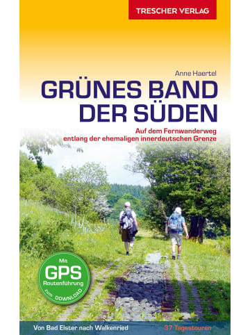 TRESCHER VERLAG Reiseführer Grünes Band - Der Süden | Auf dem Fernwanderweg entlang der...