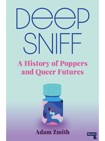 Sonstige Verlage Sachbuch - Deep Sniff: A History of Poppers and Queer Futures