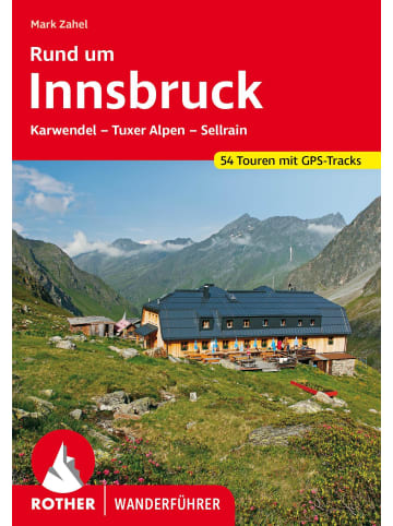 Bergverlag Rother Rund um Innsbruck | Karwendel - Tuxer Alpen - Sellrain. 54 Touren. Mit...