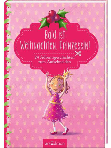 ars edition Kalender - Bald ist Weihnachten, Prinzessin! 24 Adventsgeschichten...