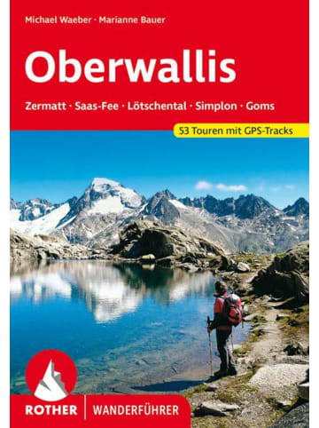 Bergverlag Rother Wallis - Oberwallis | Zermatt, Saas-Fee, Lötschental, Simplon, Goms. 53...