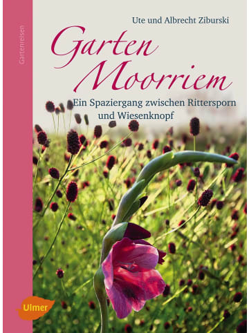 Verlag Eugen Ulmer Garten Moorriem | Ein Spaziergang zwischen Rittersporn und Wiesenkopf