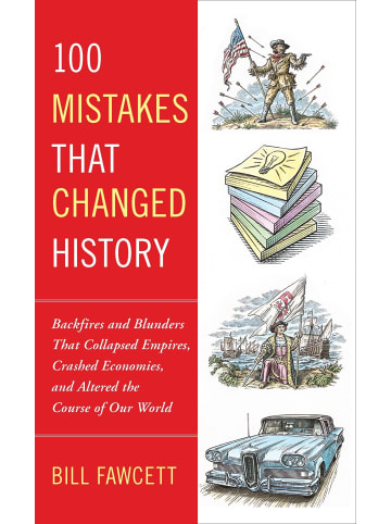 Sonstige Verlage Sachbuch - 100 Mistakes that Changed History: Backfires and Blunders That Collap