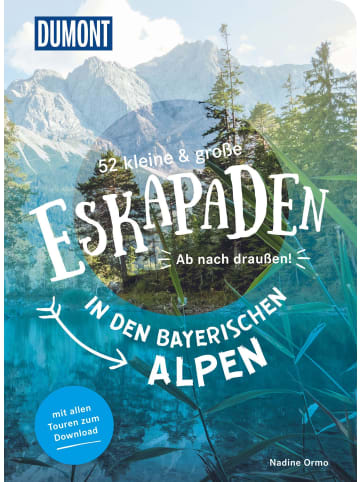 Dumont Reise Verlag 52 kleine & große Eskapaden in den Bayerischen Alpen | Ab nach draußen!