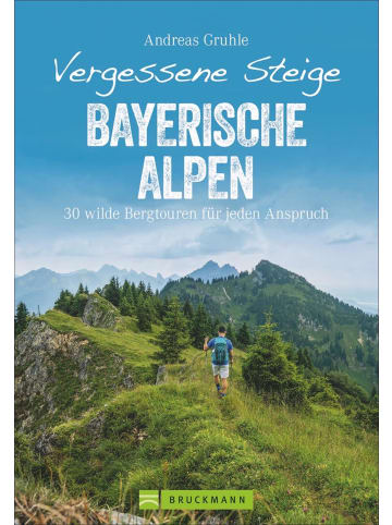 Bruckmann Vergessene Steige Bayerische Alpen | 30 wilde Bergtouren für jeden Anspruch