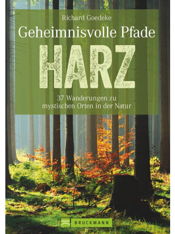 Bruckmann Geheimnisvolle Pfade Harz | 37 Wanderungen zu mystischen Orten in der Natur