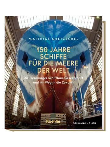 Koehlers 150 Jahre Schiffe für die Meere der Welt