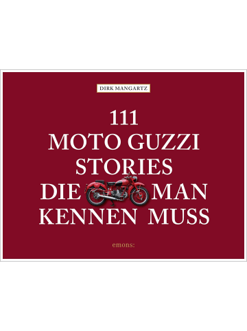 Emons Verlag 111 Moto Guzzi-Stories, die man kennen muss