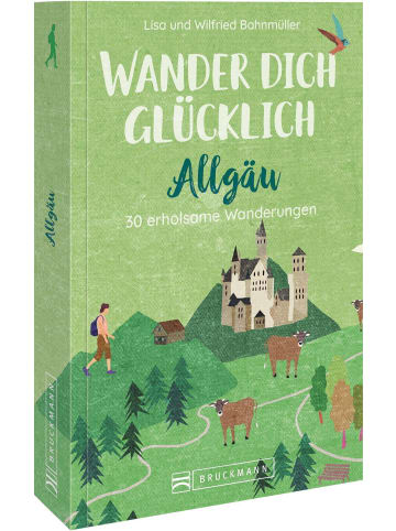 Bruckmann Wander dich glücklich - Allgäu | 30 erholsame Wanderungen