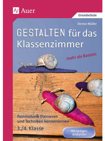 Auer Verlag Gestalten Klassenzimmer - mehr als Basteln 3+4 | Feinmotorik trainieren und...