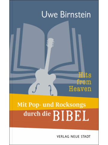 Neue Stadt Buch - Hits from Heaven: Mit Pop- und Rocksongs durch die Bibel