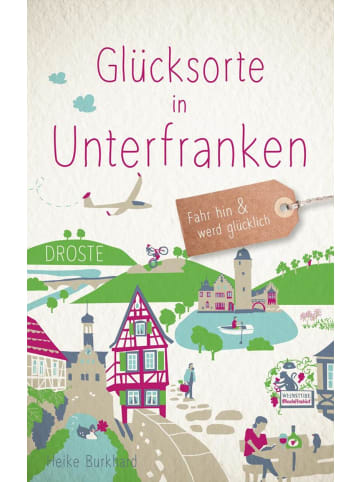 DROSTE Verlag Glücksorte in Unterfranken | Fahr hin & werd glücklich