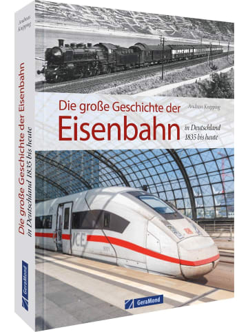 GeraMond Die große Geschichte der Eisenbahn in Deutschland