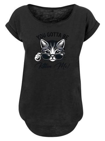 F4NT4STIC Long Cut T-Shirt Kätzchen You Gotta Be Kitten Me! in schwarz