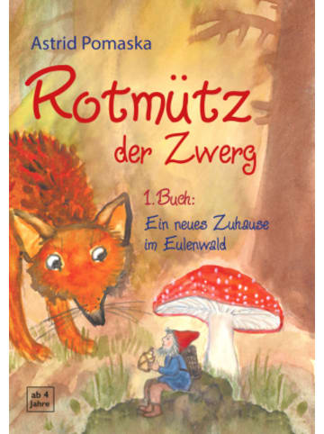 Druck und Verlag Pomaska-Brand Buch - Rotmütz der Zwerg (Bd. 1): Ein neues Zuhause im Eulenwald