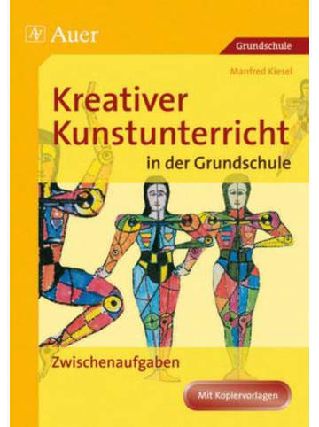 Auer Verlag Kreativer Kunstunterricht in der Grundschule 3 | Zwischenaufgaben (1. bis 4....