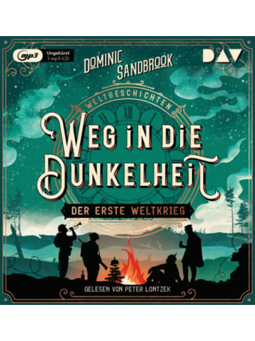 Der Audio Verlag Hörbuch - Weltgeschichte(n). Weg in die Dunkelheit: Der Erste Weltkrieg