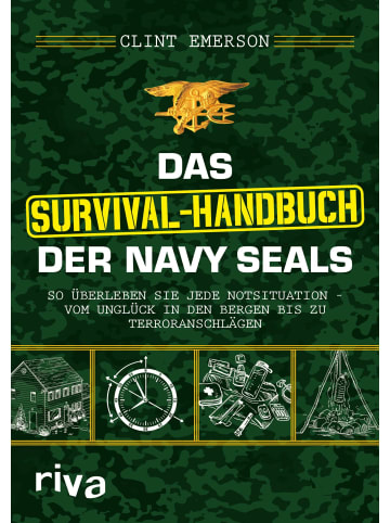 riva Das Survival-Handbuch der Navy SEALs | So überleben Sie jede Notsituation -...