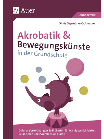 Auer Verlag Akrobatik und Bewegungskünste in der Grundschule | Differenzierte Übungen &...