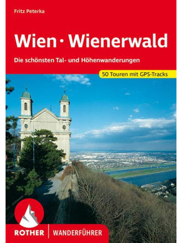 Bergverlag Rother Wien - Wienerwald | Die schönsten Tal- und Höhenwanderungen. 50 Touren mit...