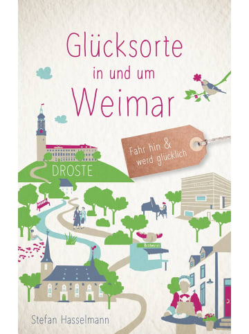 DROSTE Verlag Glücksorte in und um Weimar | Fahr hin & werd glücklich