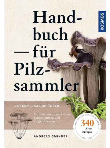 Franckh-Kosmos Handbuch für Pilzsammler | 340 Arten Mitteleuropas sicher bestimmen Extra:...