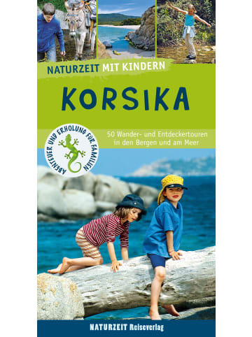 Naturzeit Reiseverlag Naturzeit mit Kindern: Korsika | 50 Wander- und Entdeckertouren in den Bergen...