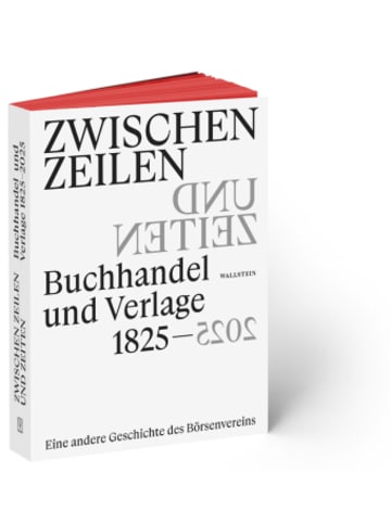 Wallstein Buch - Zwischen Zeilen und Zeiten. Buchhandel und Verlage 1825-2025