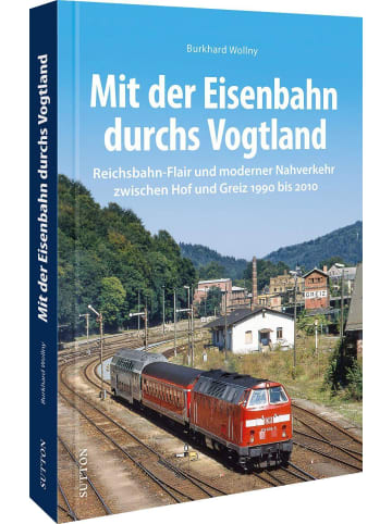 Sutton Verlag Mit der Eisenbahn durchs Vogtland