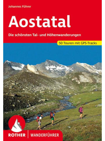 Bergverlag Rother Aostatal | Die schönsten Tal- und Höhenwanderungen. 50 Touren mit GPS-Tracks