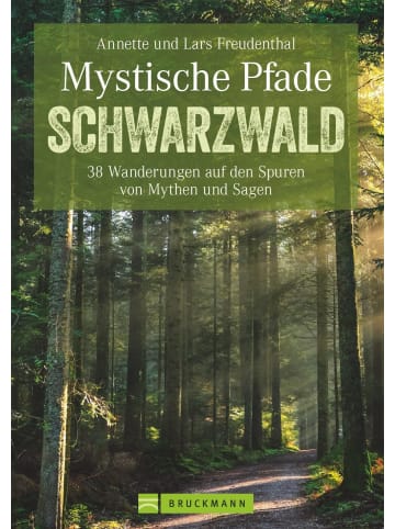 Bruckmann Mystische Pfade Schwarzwald | 38 Wanderungen auf den Spuren von Mythen und Sagen
