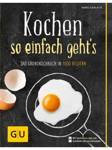 Gräfe und Unzer Kochen - so einfach geht's | Das Grundkochbuch in 1000 Bildern