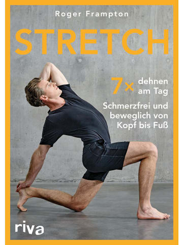 riva Stretch | Siebenmal dehnen am Tag - schmerzfrei und beweglich von Kopf bis Fuß